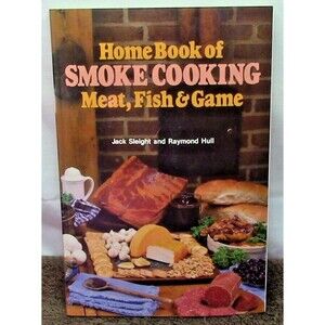 Home Book of Smoke Cooking Meat, Fish  Game - Paperback By Jack Sleight - GOOD
